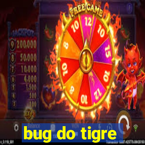 bug do tigre